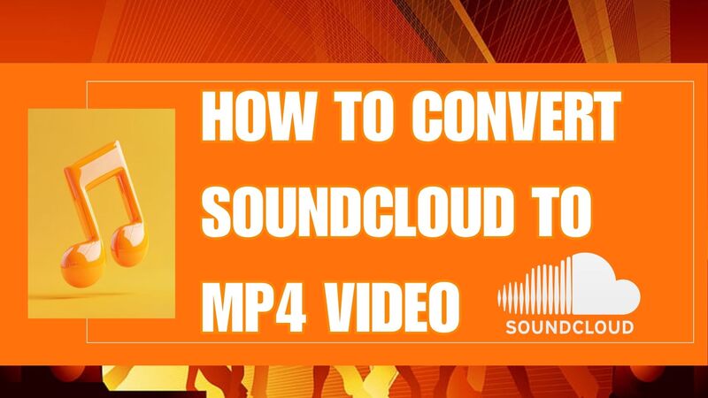 Convert SoundCloud Music to MP4